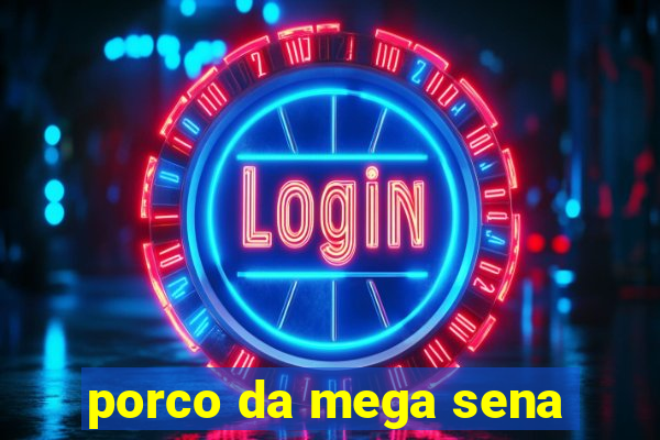 porco da mega sena